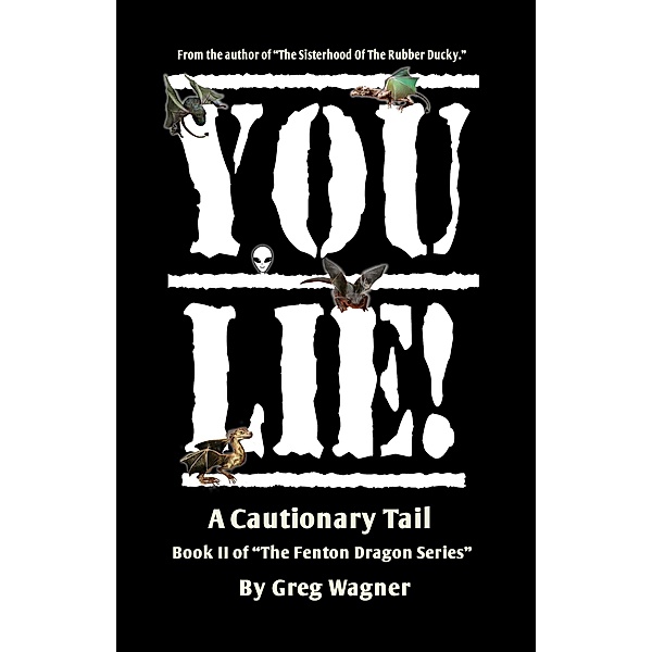 You Lie! - A Cautionary Tail (The Fenton Dragon Series, #2) / The Fenton Dragon Series, Greg Wagner