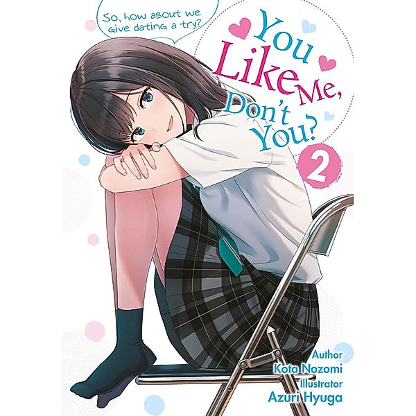 You like me, don't you? So, how about we give dating a try? / You like me, don't you? Bd.2, Kota Nozomi