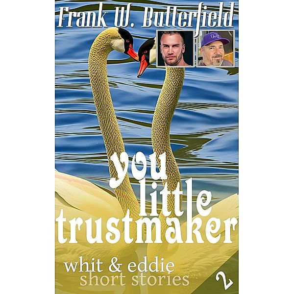 You Little Trustmaker (Whit & Eddie Short Stories, #2) / Whit & Eddie Short Stories, Frank W. Butterfield