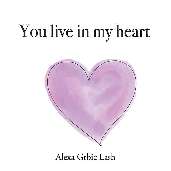 You Live in My Heart, Alexa Grbic Lash