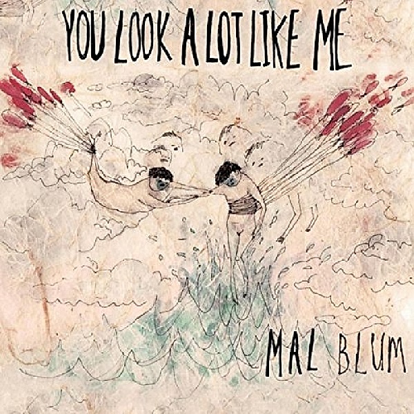 You Look A Lot Like Me, Mal Blum