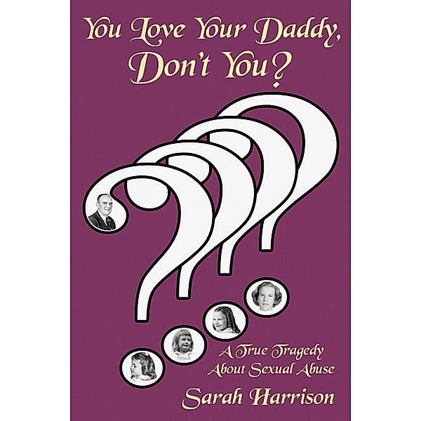 You Love Your Daddy, Don't You?: A True Tragedy About Sexual Abuse, Sarah Harrison