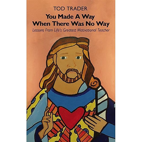 You Made A Way When There Was No Way, Tod Trader
