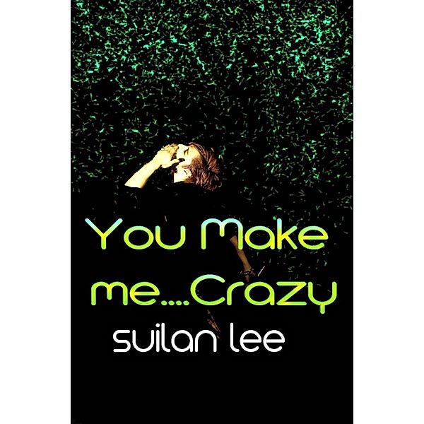 You Make Me ...Crazy, Suilan Lee