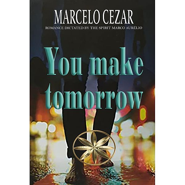 You Make Tomorrow, Marcelo Cezar, By the Spirit Marco Aurélio