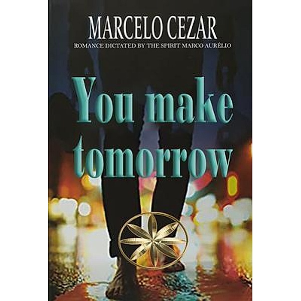 You make tomorrow, Marcelo Cezar, By the Spirit Marco Aurélio
