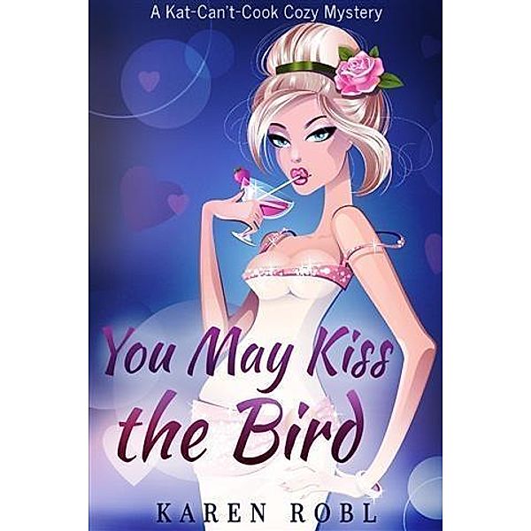 You May Kiss the Bird, Karen Robl