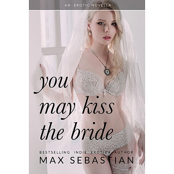 You May Kiss The Bride, Max Sebastian