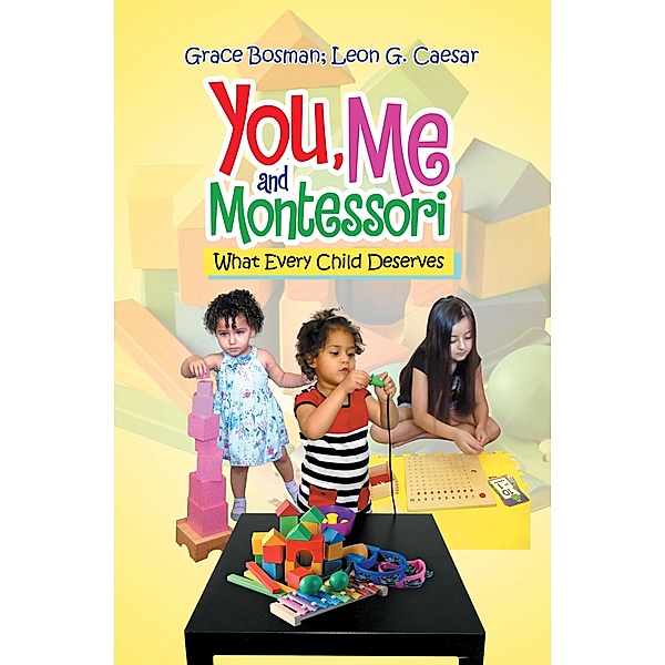You, Me and Montessori, Grace Bosman, Leon G. Caesar