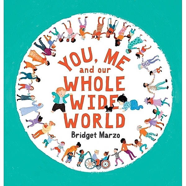 You, Me and Our Whole Wide World, Bridget Marzo