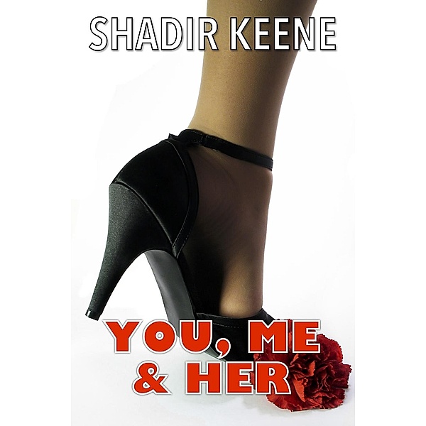 You, Me & Her (Lyn's Tales, #3), Shadir Keene