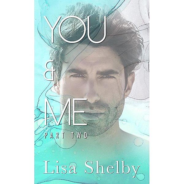 You & Me: Part Two (You & Me Series, #2) / You & Me Series, Lisa Shelby
