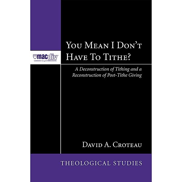 You Mean I Don't Have to Tithe? / McMaster Theological Studies Series Bd.3, David A. Croteau