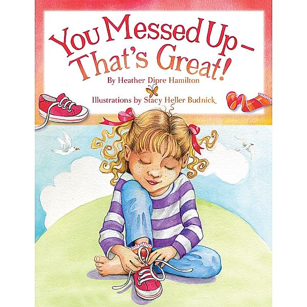 You Messed up - That's Great!, Heather Dipre Hamilton