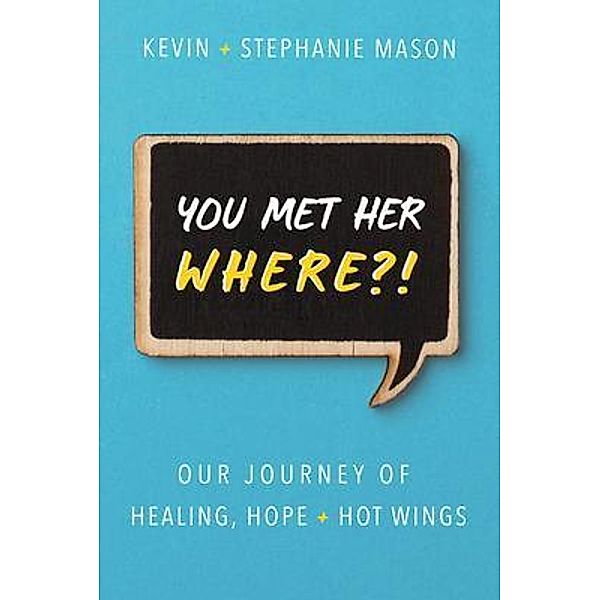 You Met Her WHERE?!, Kevin Mason, Stephanie Mason