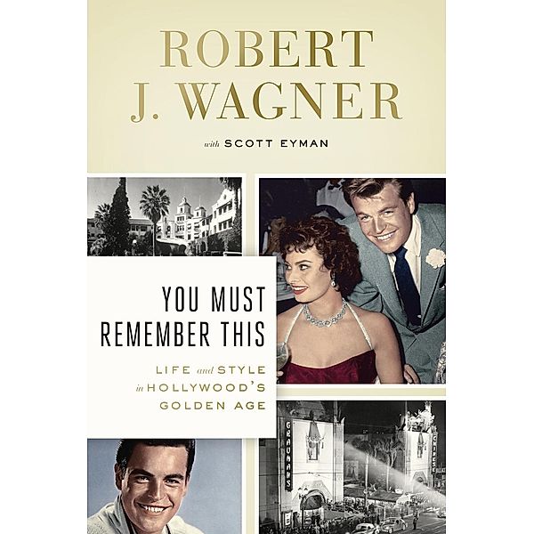 You Must Remember This, Robert J. Wagner, Scott Eyman