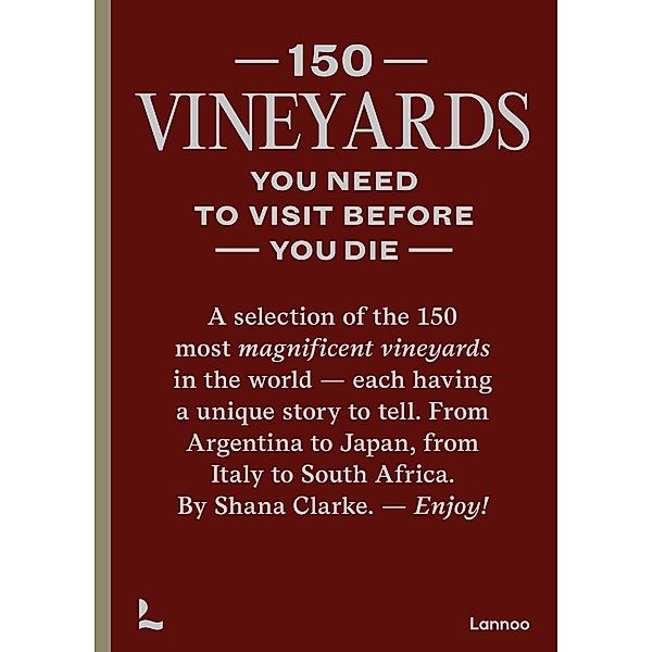 You Need to Visit before You Die / 150 Vineyards, Shana Clarke