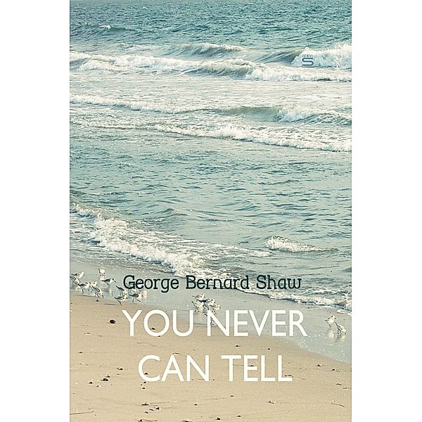 You Never Can Tell, George Bernard Shaw