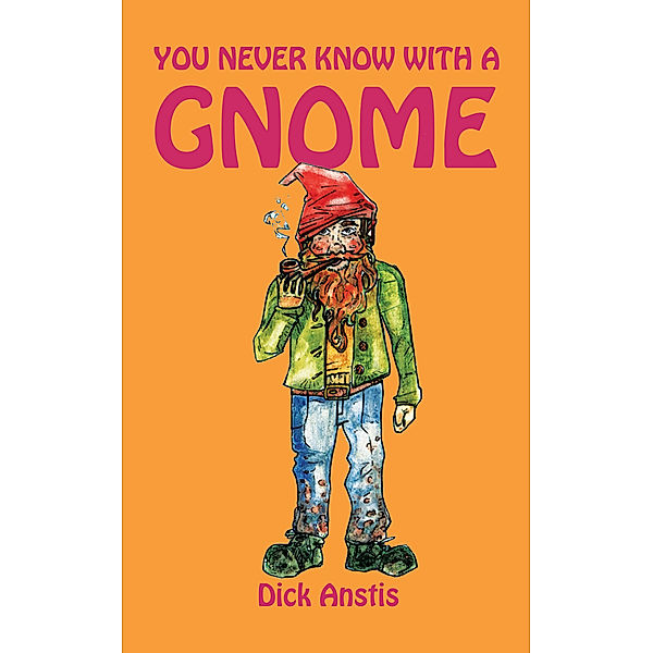 You Never Know with a Gnome, Dick Anstis