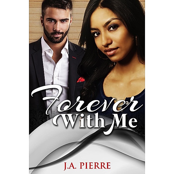 You Only: Forever With Me (You Only, #1), J.A. Pierre