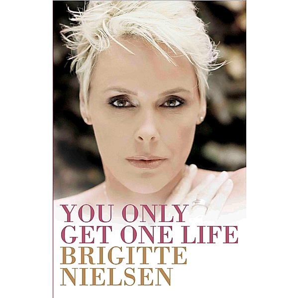 You Only Get One Life, Brigitte Nielsen