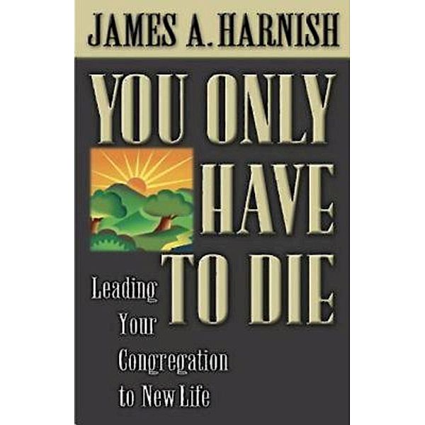 You Only Have to Die, James A. Harnish, James Harnish