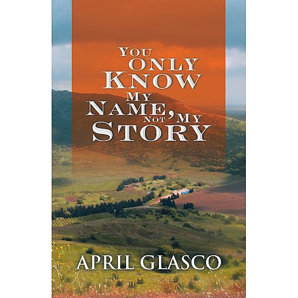 You Only Know My Name, Not My Story, April Glasco