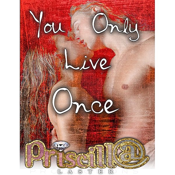 You Only Live Once, Priscilla Laster