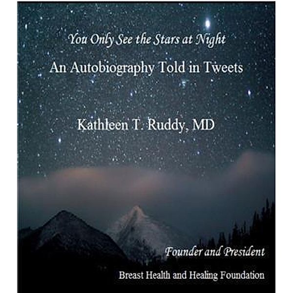 You Only See the Stars at Night, Dr. Kathleen T. Ruddy