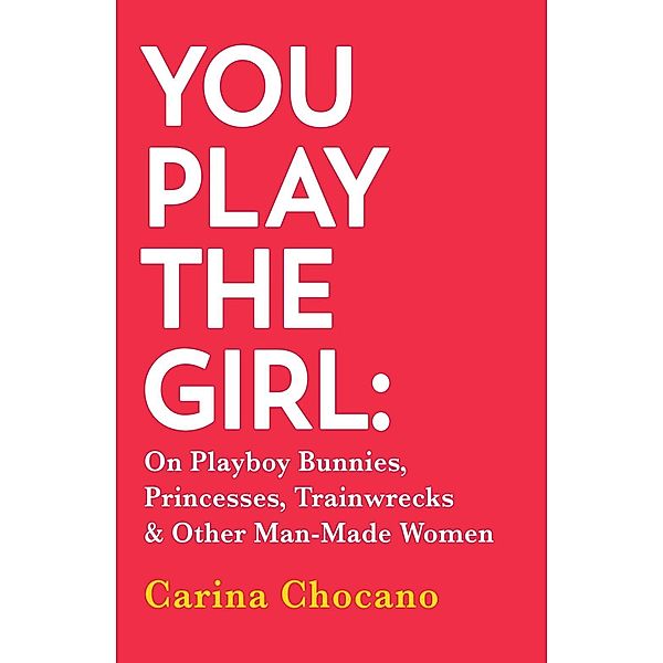 You Play The Girl, Carina Chocano