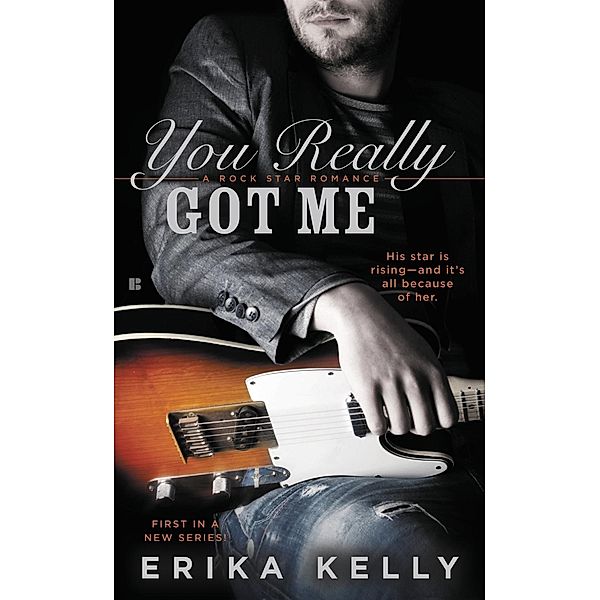 You Really Got Me / A Rock Star Romance Bd.1, Erika Kelly