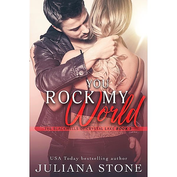 You Rock My World (The Blackwells Of Crystal Lake, #3) / The Blackwells Of Crystal Lake, Juliana Stone