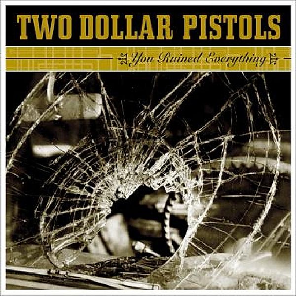 You Ruined Everything, Two Dollar Pistols