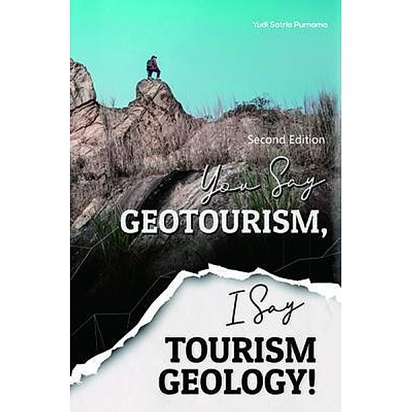 You Say Geotourism, I Say Tourism Geology! (Second Edition), Yudi Purnama