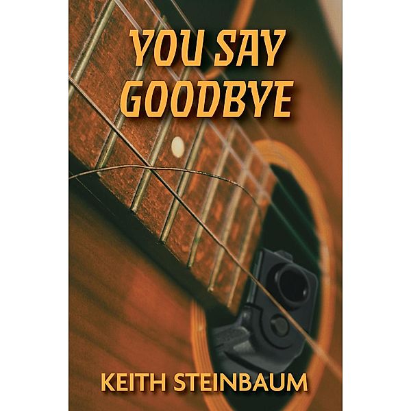 You Say Goodbye, Keith Steinbaum