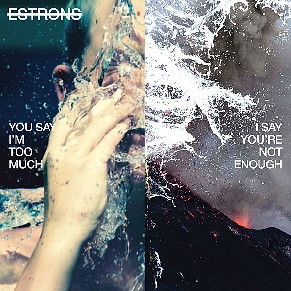 You Say I'M Too Much,I Say You'Re Not Enough (Vinyl), Estrons