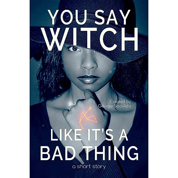 You Say Witch Like It's a Bad Thing: Thea, George Saoulidis
