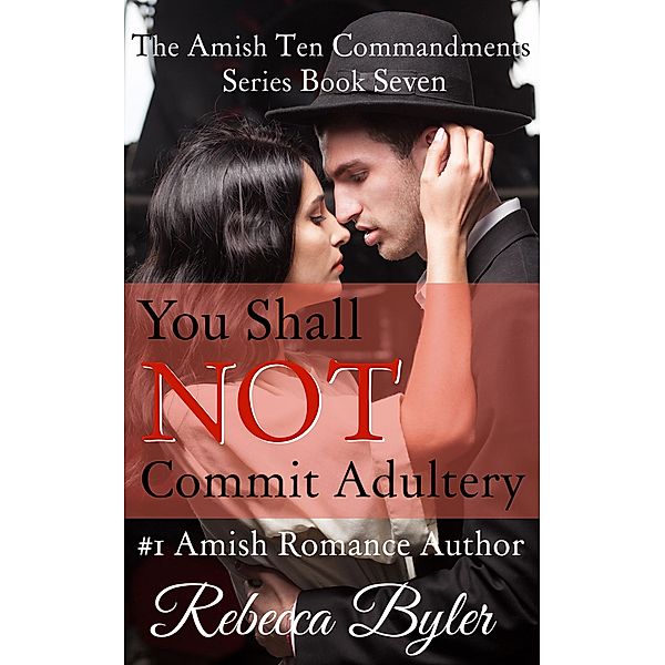 You Shall Not Commit Adultery (The Amish Ten Commandments Series, #7), Rebecca Byler