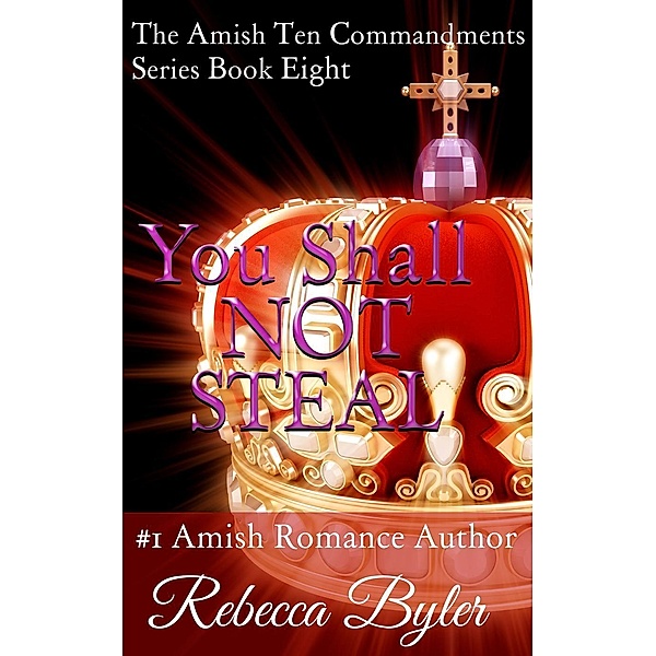 You Shall Not Steal (The Amish Ten Commandments Series, #8), Rebecca Byler