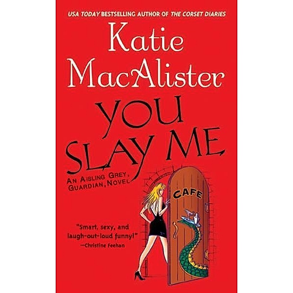 You Slay Me / Aisling Grey, Guardian, Novel Bd.1, Katie MacAlister