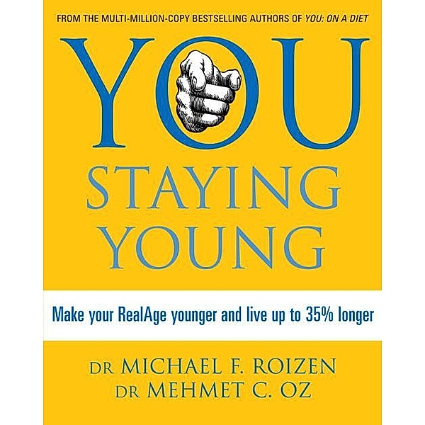 You: Staying Young, Michael F. Roizen, Mehmet C. Oz