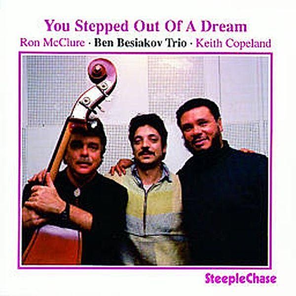 You Stepped Out Of A Dream, Ben Besiakov Trio