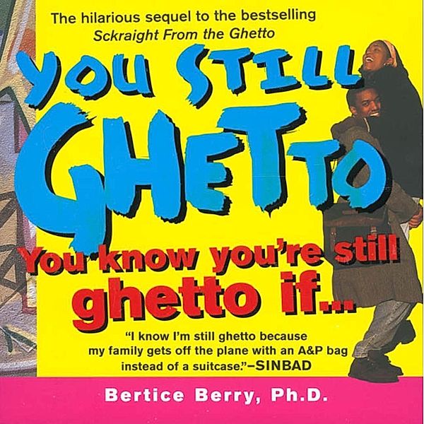 You Still Ghetto, Bertice Berry