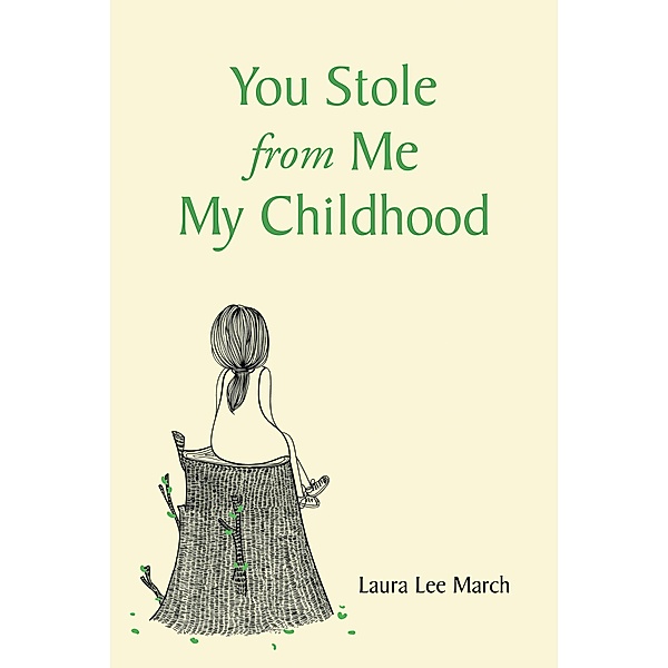 You Stole from Me My Childhood, Laura Lee March
