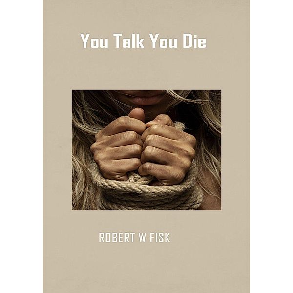 You Talk You Die (Richard West, #1) / Richard West, Robert W Fisk