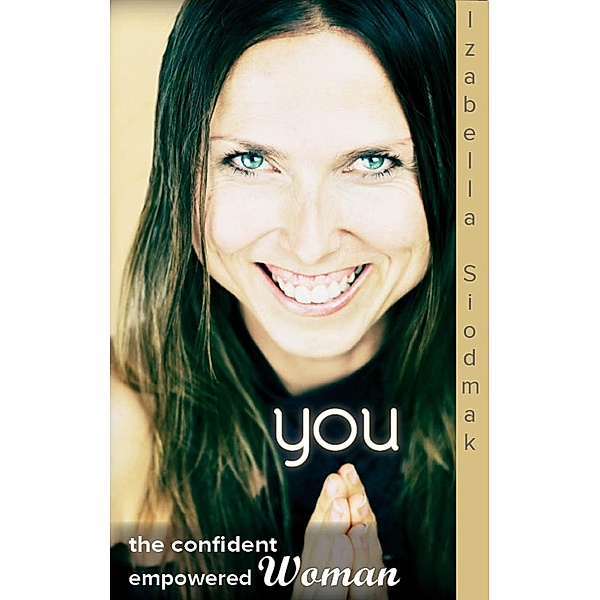 You,the Confident,Empowered Woman, Izabella Siodmak