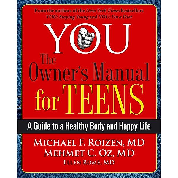 YOU: The Owner's Manual for Teens, Michael F. Roizen, Mehmet C. Oz