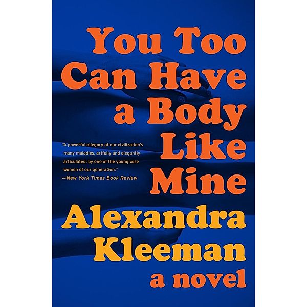 You Too Can Have a Body Like Mine, Alexandra Kleeman