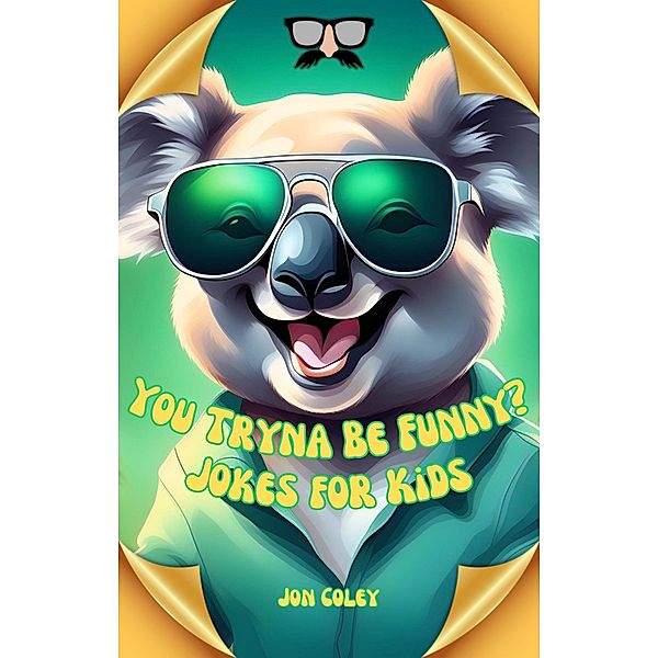 You Tryna Be Funny? Jokes for Kids, Jon Coley