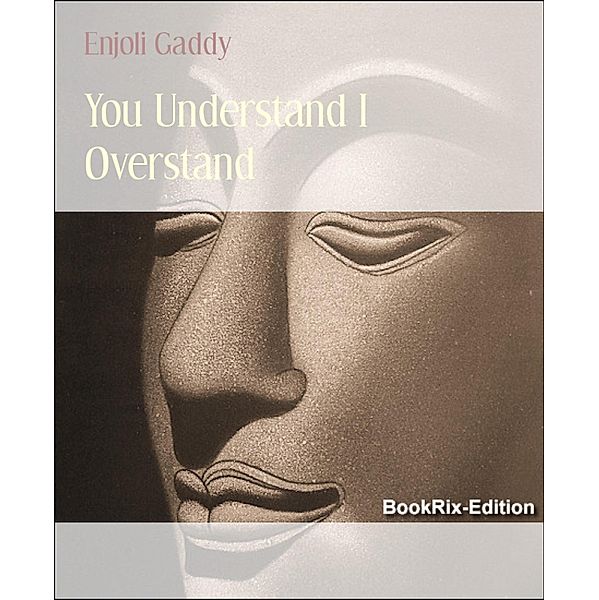 You Understand I Overstand, Enjoli Gaddy